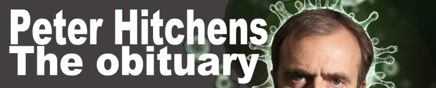 Peter Hitchens: the&nbsp;obituary